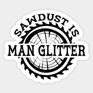 Sawdust is Man Glitter Sticker